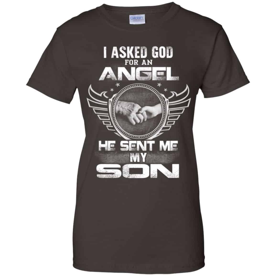 I Asked God For An Angel He Sent Me My Son Shirt, Hoodie, Tank