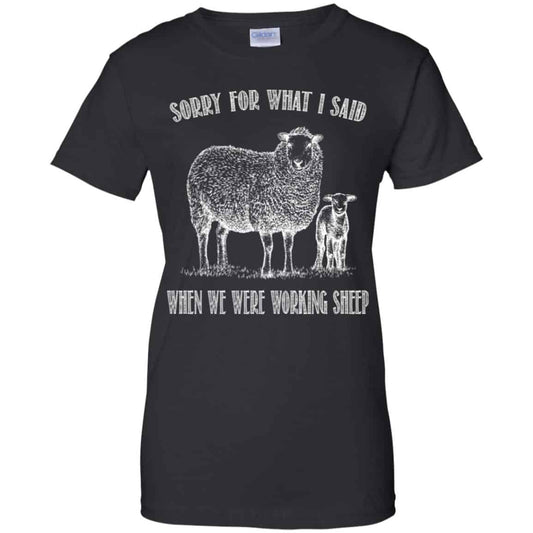 
	Sorry For What I Said When We Were Working Sheep Shirt, Hoodie, Tank