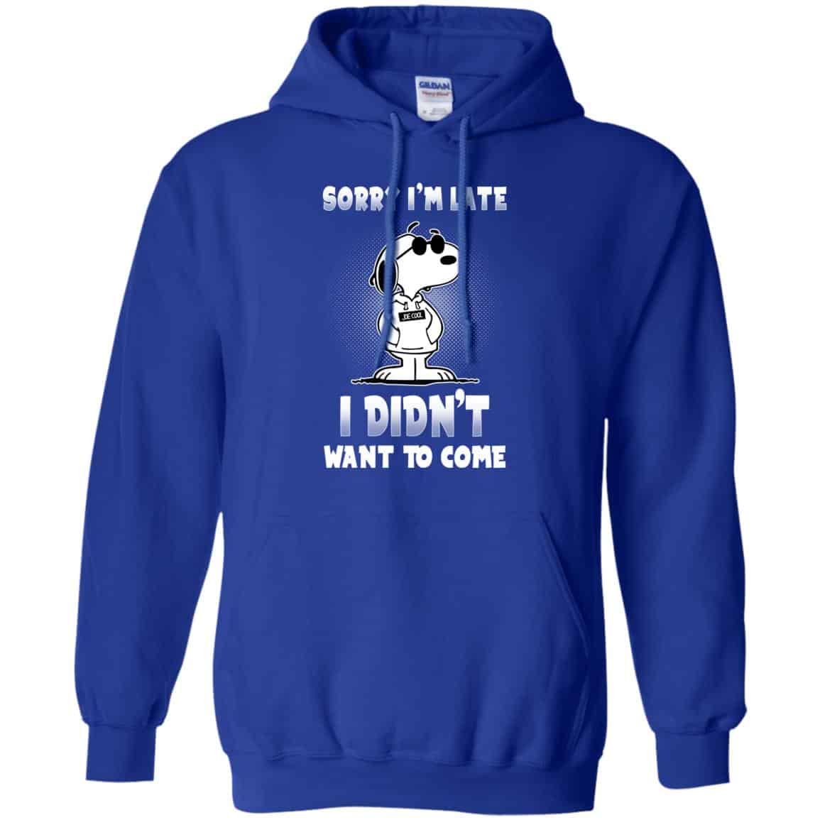 Snoopy: Sorry I’m Late I Didn’t Want To Come T-Shirts, Hoodie, Tank