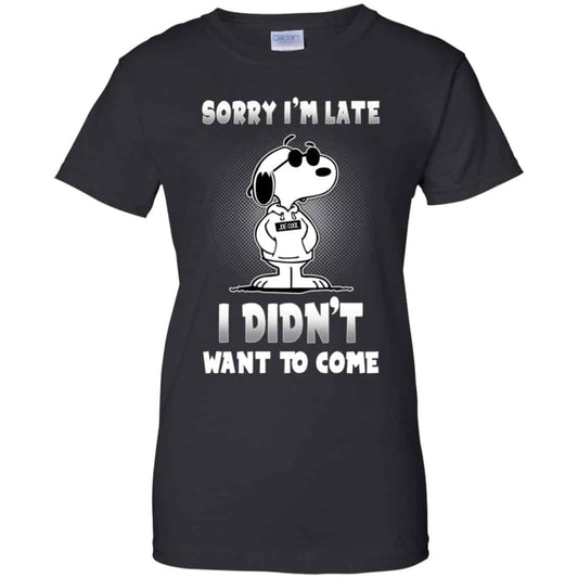 
	Snoopy: Sorry I’m Late I Didn’t Want To Come T-Shirts, Hoodie, Tank