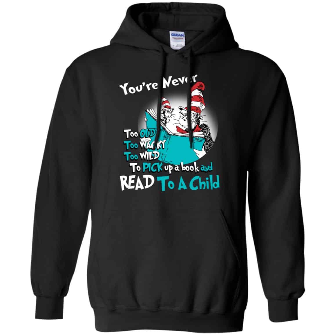 You’re Never Too Old Too Wacky Too Wild To Pick Up A Book Shirt, Hoodie, Tank