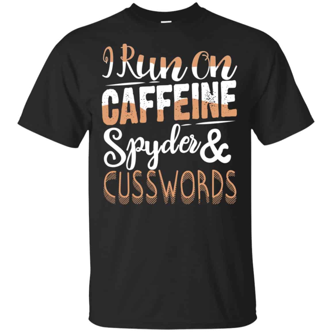 I Run On Caffeine Spyder & Cuss Word Shirt, Hoodie, Tank