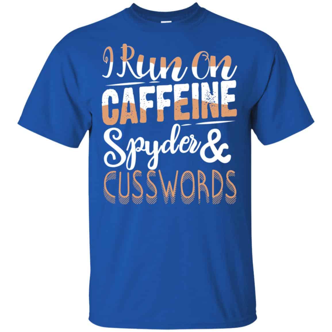I Run On Caffeine Spyder & Cuss Word Shirt, Hoodie, Tank