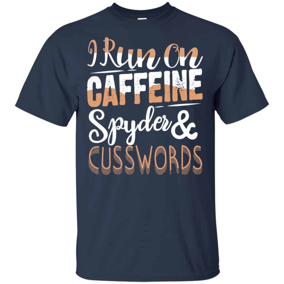 I Run On Caffeine Spyder & Cuss Word Shirt, Hoodie, Tank
