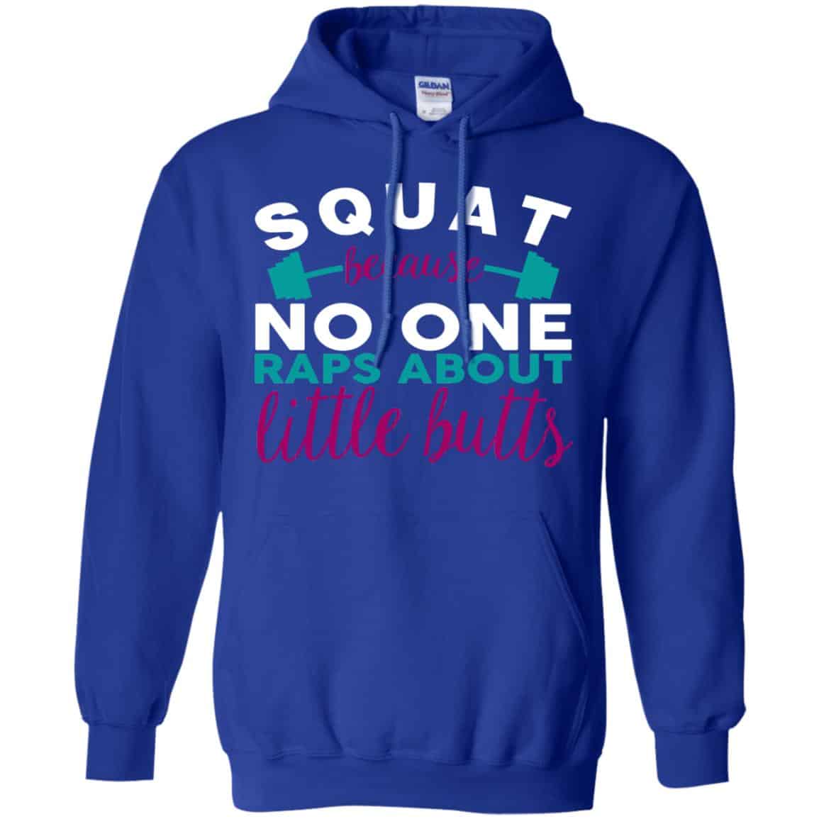 Squat Because No One Raps About Little Butts T-Shirts, Hoodie, Tank