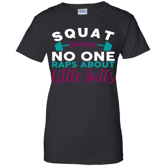 
	Squat Because No One Raps About Little Butts T-Shirts, Hoodie, Tank