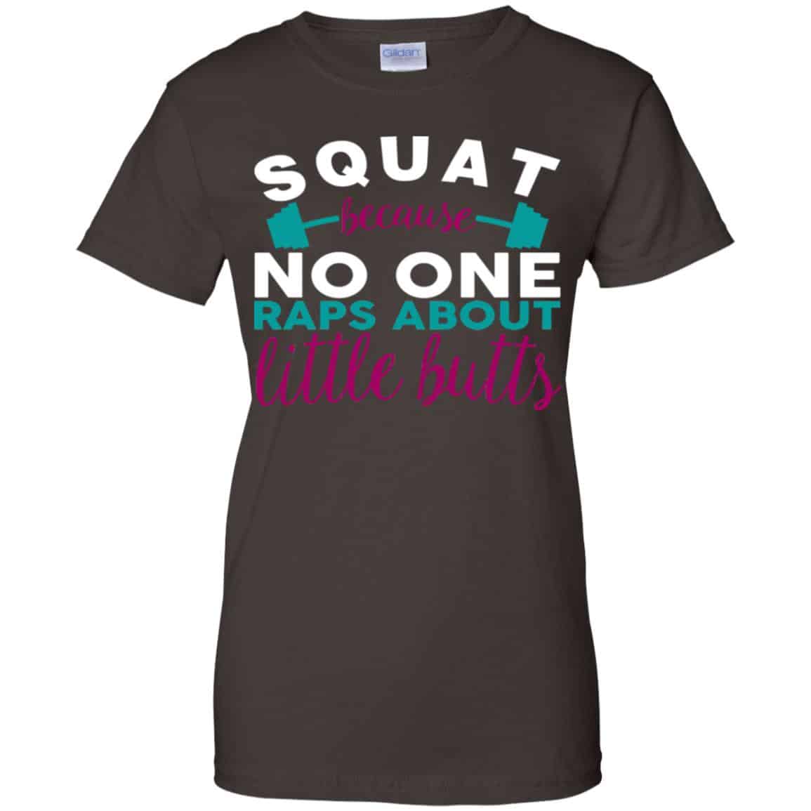 Squat Because No One Raps About Little Butts T-Shirts, Hoodie, Tank