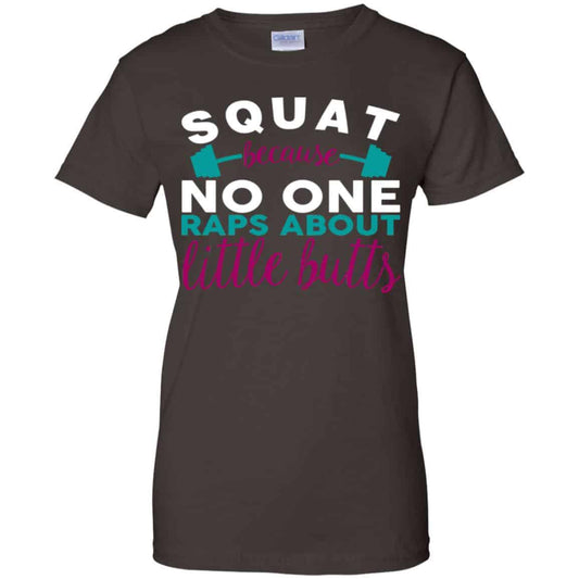 Squat Because No One Raps About Little Butts T-Shirts, Hoodie, Tank