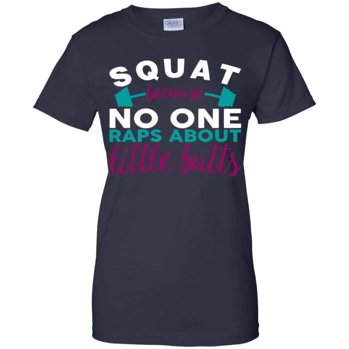Squat Because No One Raps About Little Butts T-Shirts, Hoodie, Tank