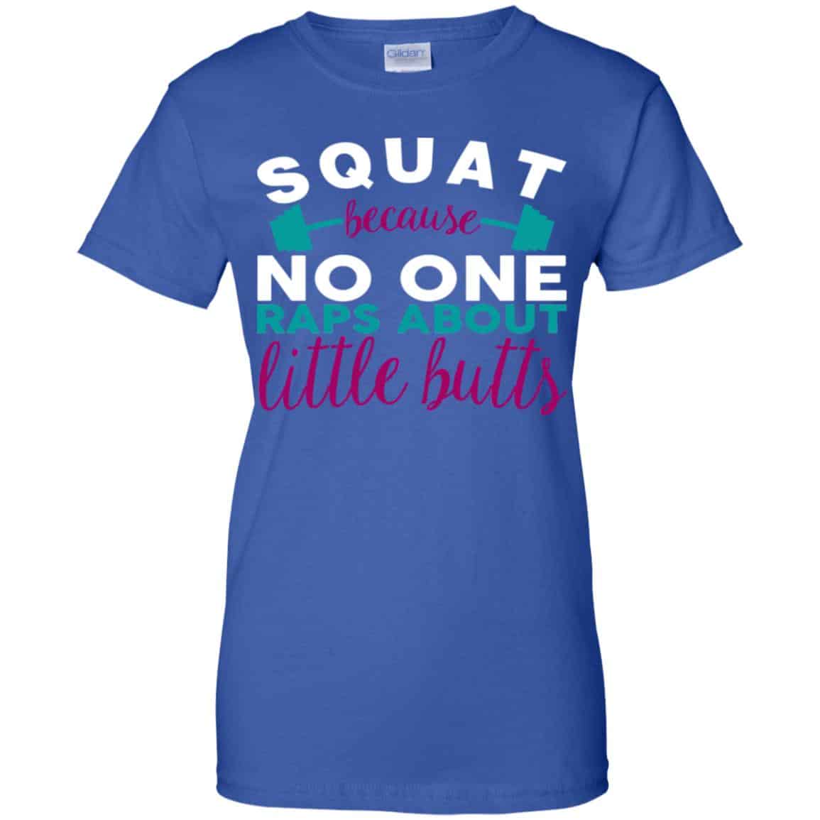 Squat Because No One Raps About Little Butts T-Shirts, Hoodie, Tank