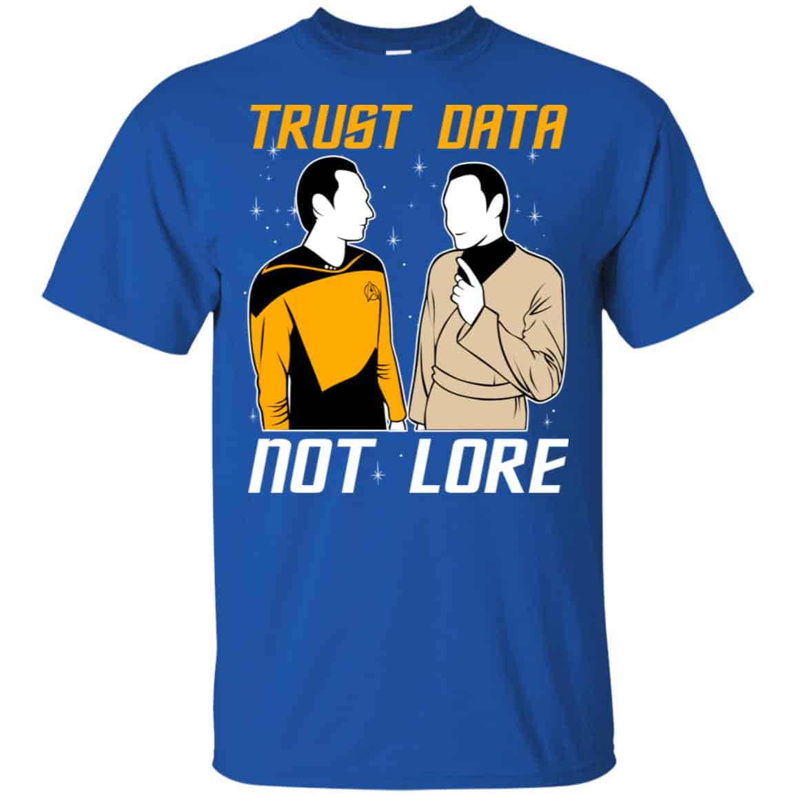 Trust Data Not Lore – Star Trek Shirt, Hoodie, Tank