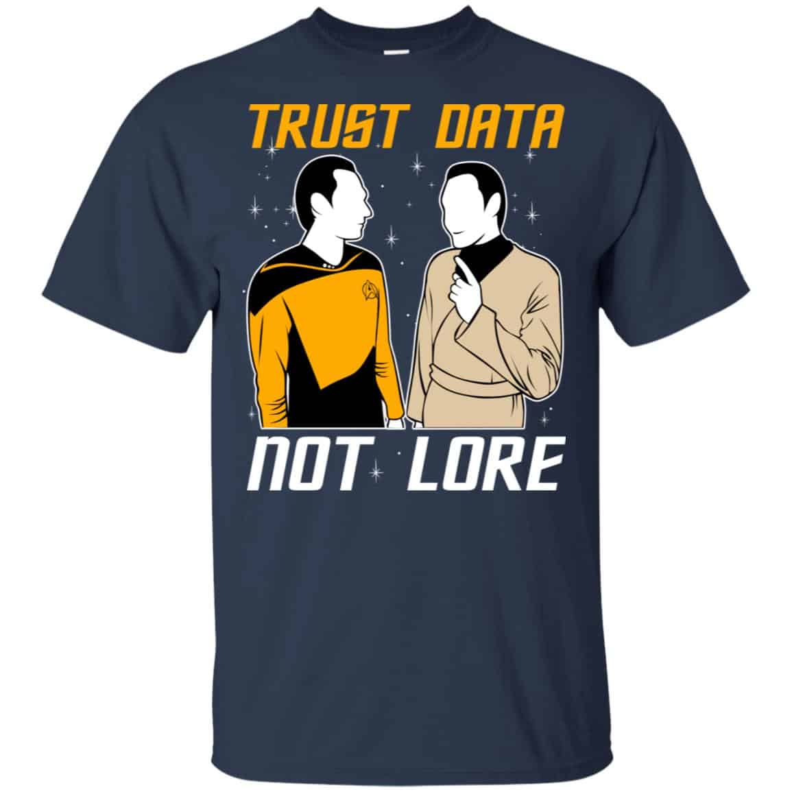 Trust Data Not Lore – Star Trek Shirt, Hoodie, Tank