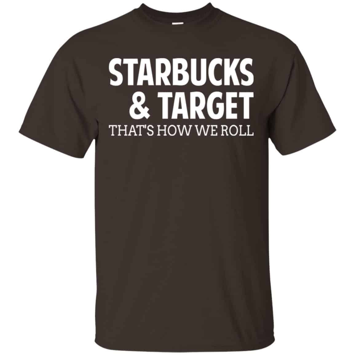Starbucks & Target That’s How We Roll Shirt, Hoodie, Tank