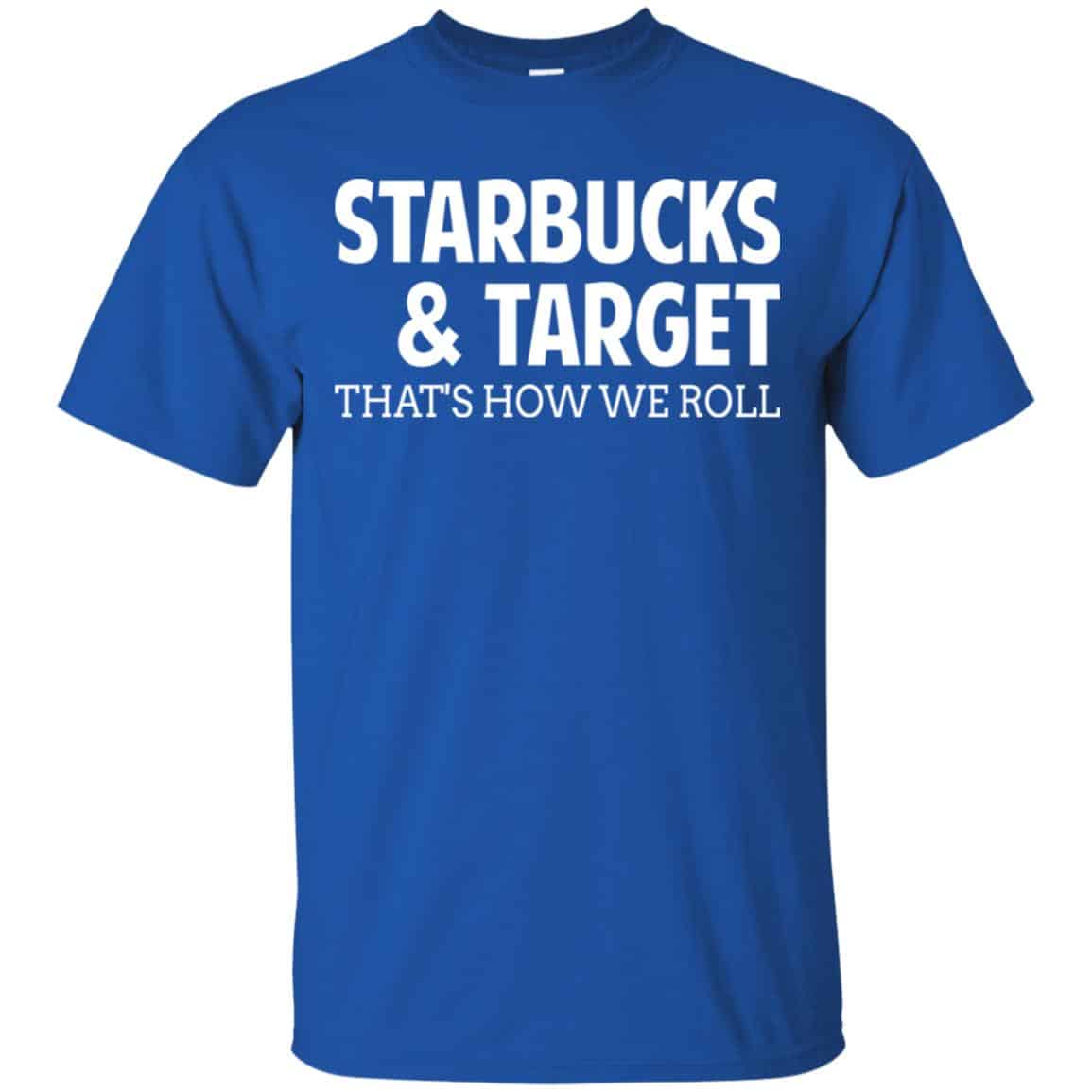 Starbucks & Target That’s How We Roll Shirt, Hoodie, Tank