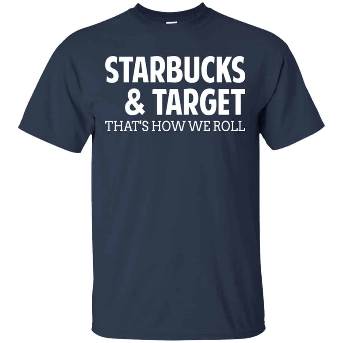 Starbucks & Target That’s How We Roll Shirt, Hoodie, Tank