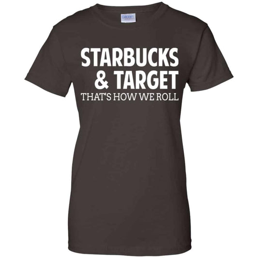 Starbucks & Target That’s How We Roll Shirt, Hoodie, Tank