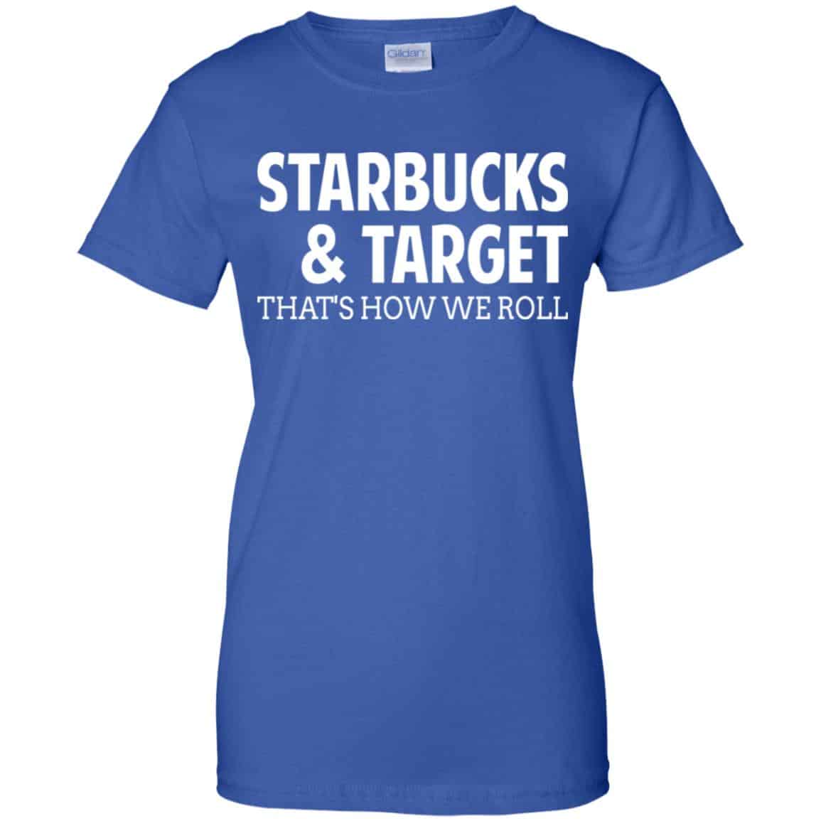 Starbucks & Target That’s How We Roll Shirt, Hoodie, Tank