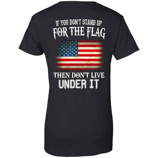 
	If You Don’t Stand Up For The Flag Then Don’t Live Under It T-Shirts, Hoodie, Tank