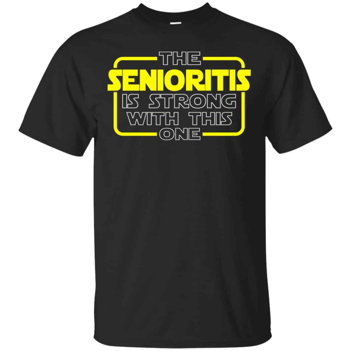 The Senioritis Is Strong With This One Star War Shirt, Hoodie, Tank