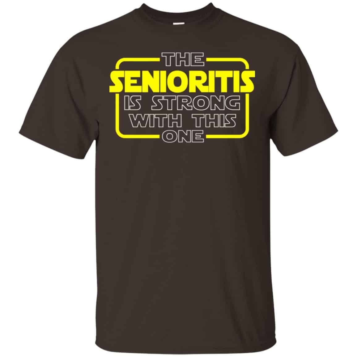 The Senioritis Is Strong With This One Star War Shirt, Hoodie, Tank