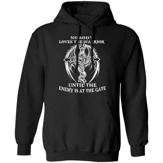 Nobody Loves The Warrior Until The Enemy Is At The Gate Shirt, Hoodie, Tank