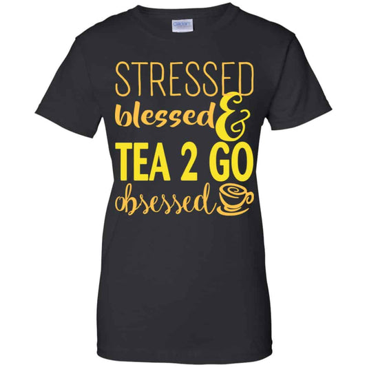 
	Stressed Blessed & Tea 2 Go Obsessed T-Shirts, Hoodie, Sweater