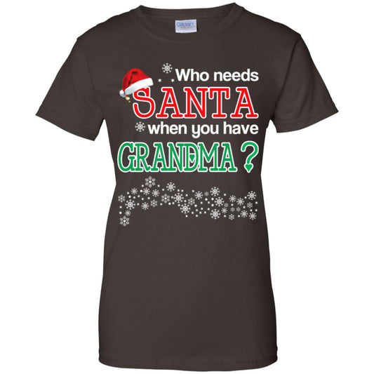 Who Needs Santa When You Have Grandma? Christmas T-Shirts, Hoodie, Tank