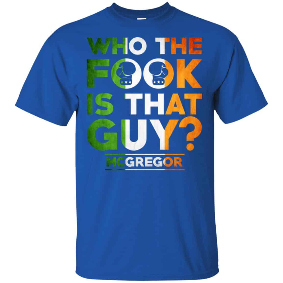 McGregor: Who The Fook Is That Guy Shirt, Hoodie, Tank