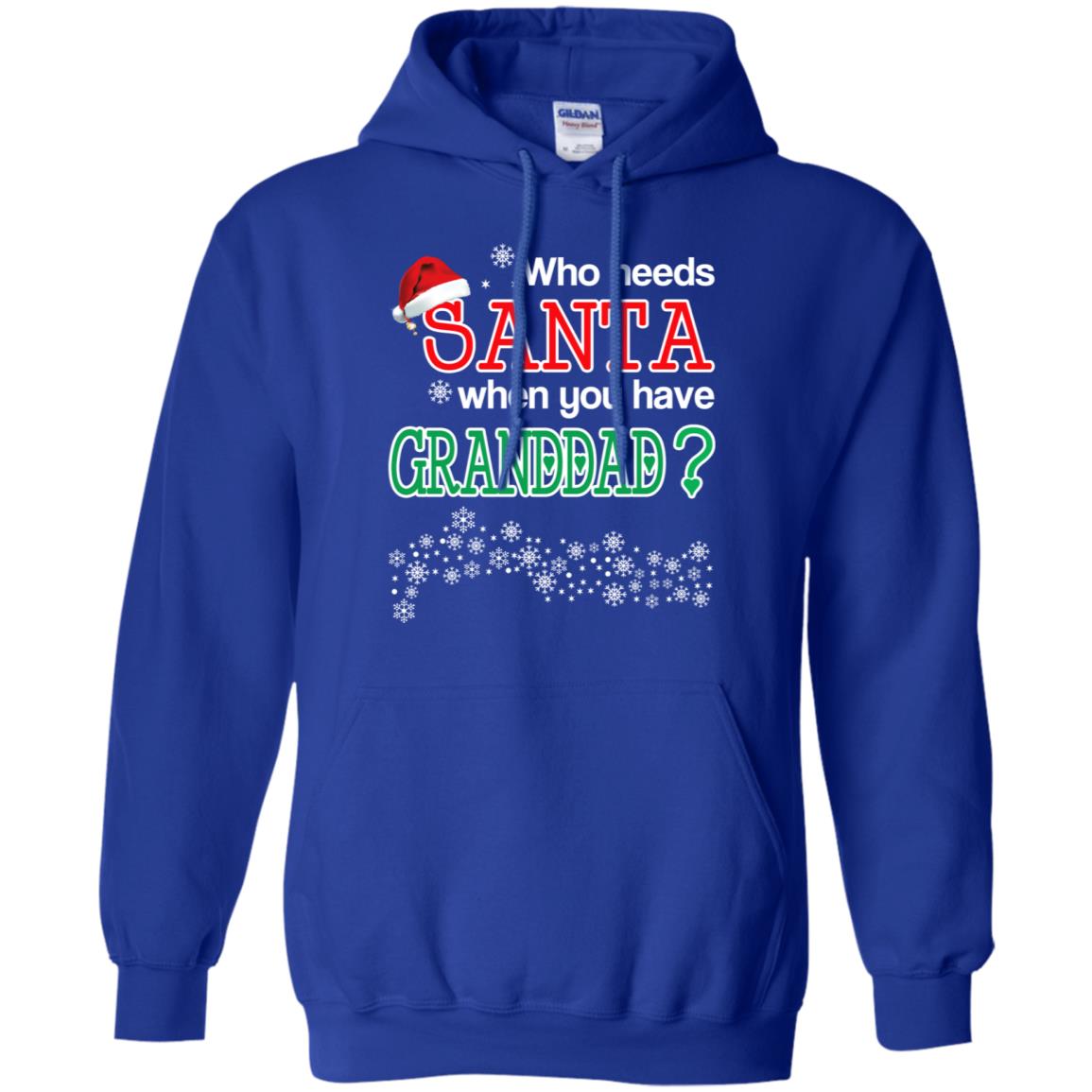 Who Needs Santa When You Have Granddad? Christmas T-Shirts, Hoodie, Tank