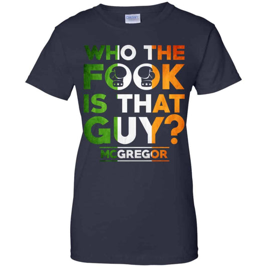 
	McGregor: Who The Fook Is That Guy Shirt, Hoodie, Tank