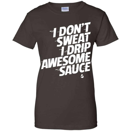 I Don’t Sweat I Drip Awesome Sauce Shirt, Hoodie, Tank