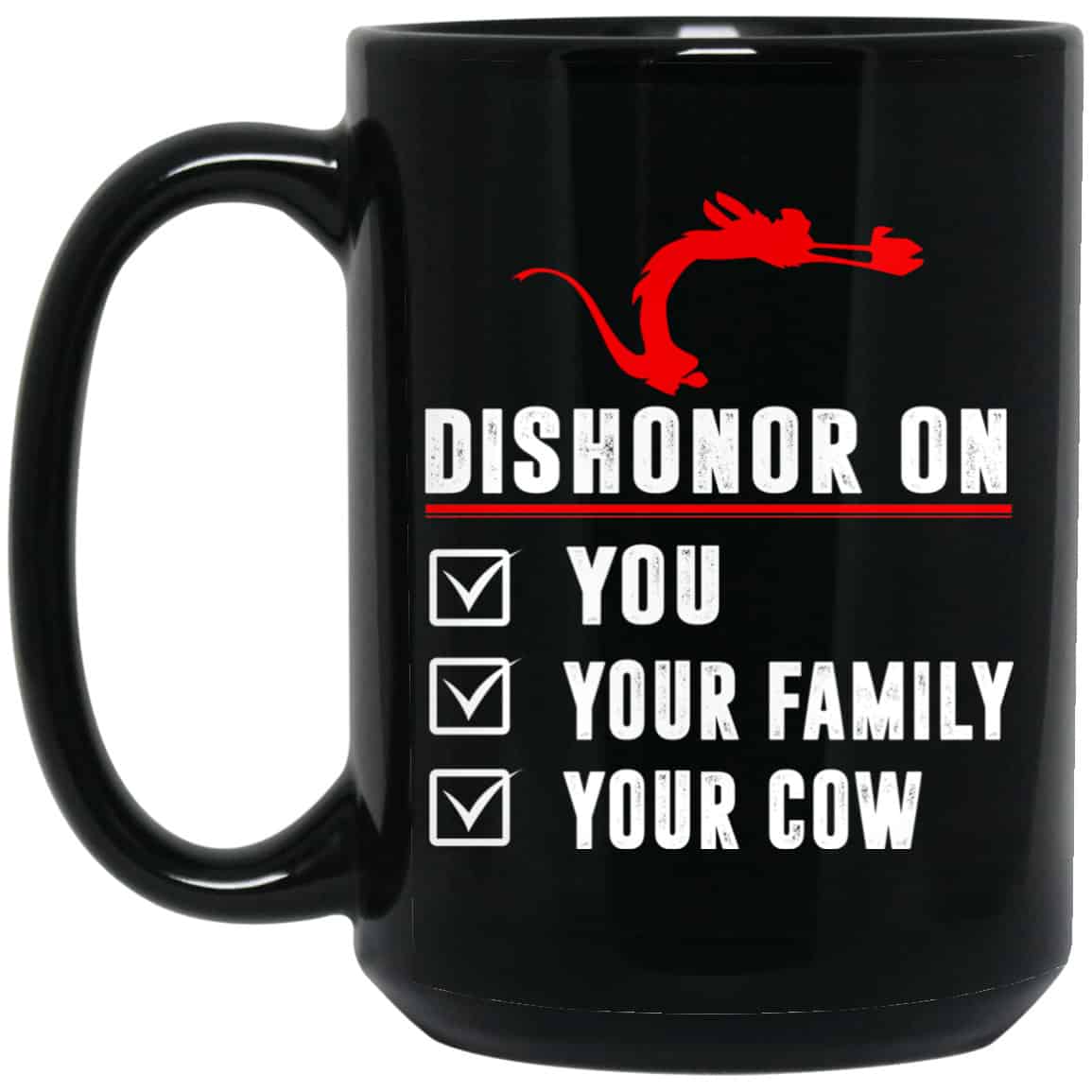 
	Dishonor On Your Family You Your Cow Mulan Mushu Mug