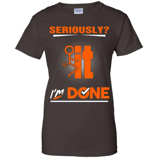 Seriously It I’m Done Shirt, Hoodie, Tank