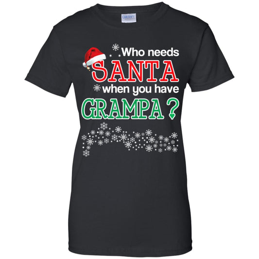 
	Who Needs Santa When You Have Grampa? Christmas T-Shirts, Hoodie, Tank