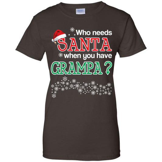 Who Needs Santa When You Have Grampa? Christmas T-Shirts, Hoodie, Tank