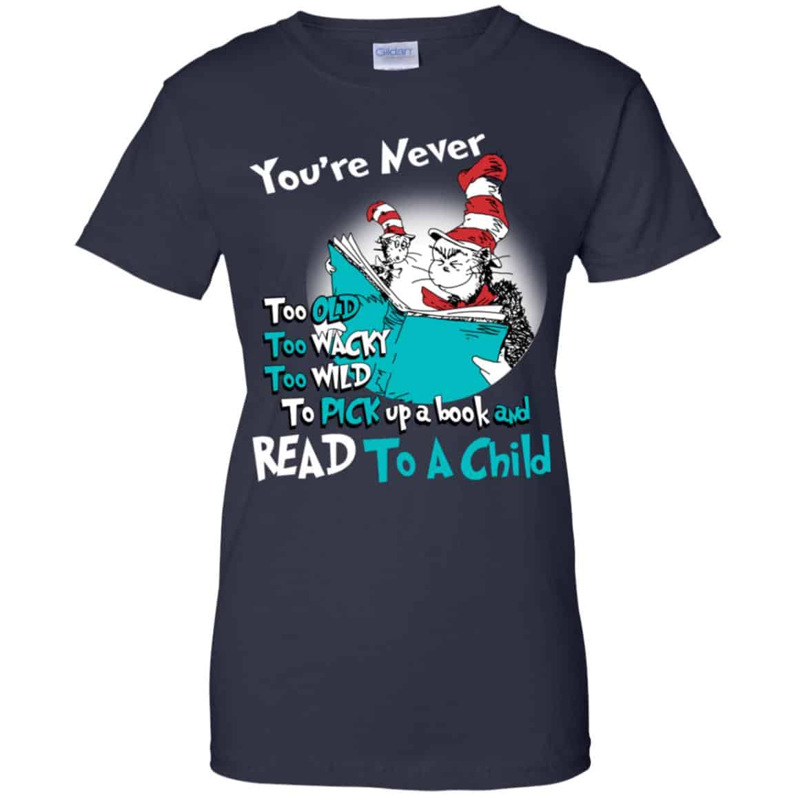 You’re Never Too Old Too Wacky Too Wild To Pick Up A Book Shirt, Hoodie, Tank
