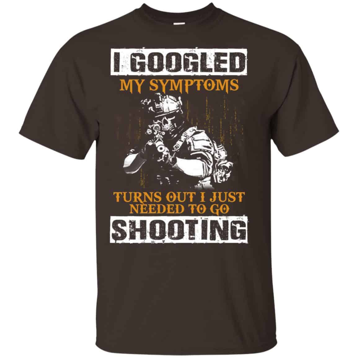 I Googled My Symptoms Turns Out I Just Needed To Go Shooting Shirt, Hoodie, Tank