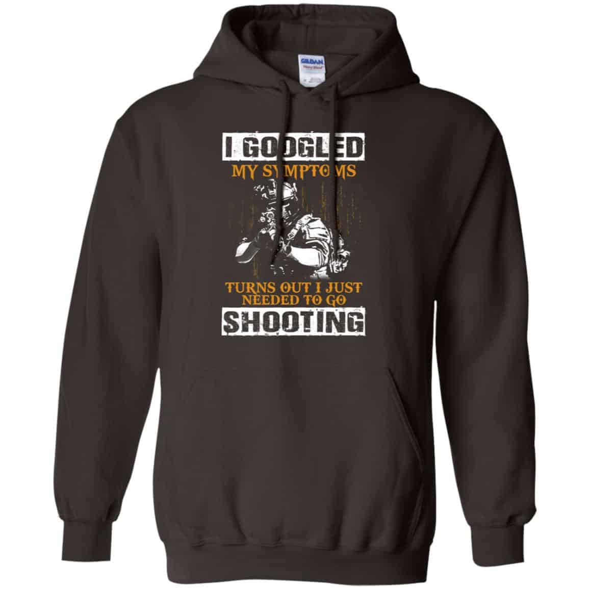 I Googled My Symptoms Turns Out I Just Needed To Go Shooting Shirt, Hoodie, Tank