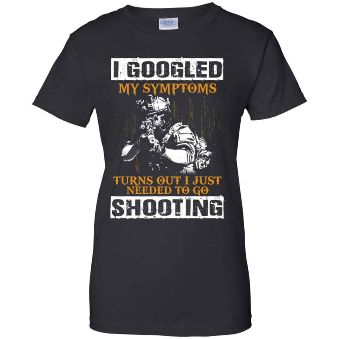 
	I Googled My Symptoms Turns Out I Just Needed To Go Shooting Shirt, Hoodie, Tank
