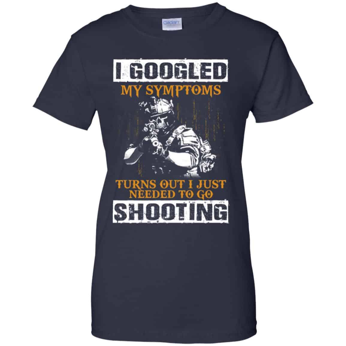 I Googled My Symptoms Turns Out I Just Needed To Go Shooting Shirt, Hoodie, Tank