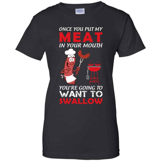 
	Once You Put My Meat In Your Mouth Shirt, Hoodie, Tank