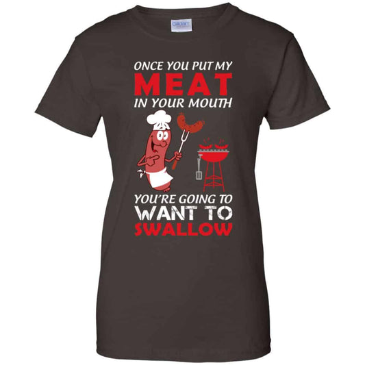 Once You Put My Meat In Your Mouth Shirt, Hoodie, Tank