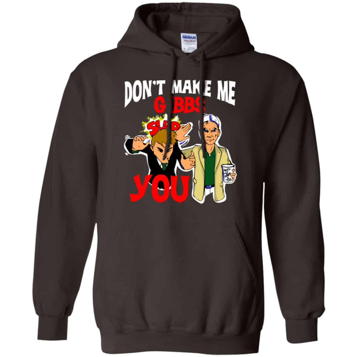 Don’t Make Me Gibbs Slab You Shirt, Hoodie, Tank