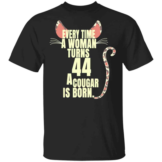Every Time A Woman Turns 44 A Cougar Is Born Birthday Shirt, Hoodie, Tank