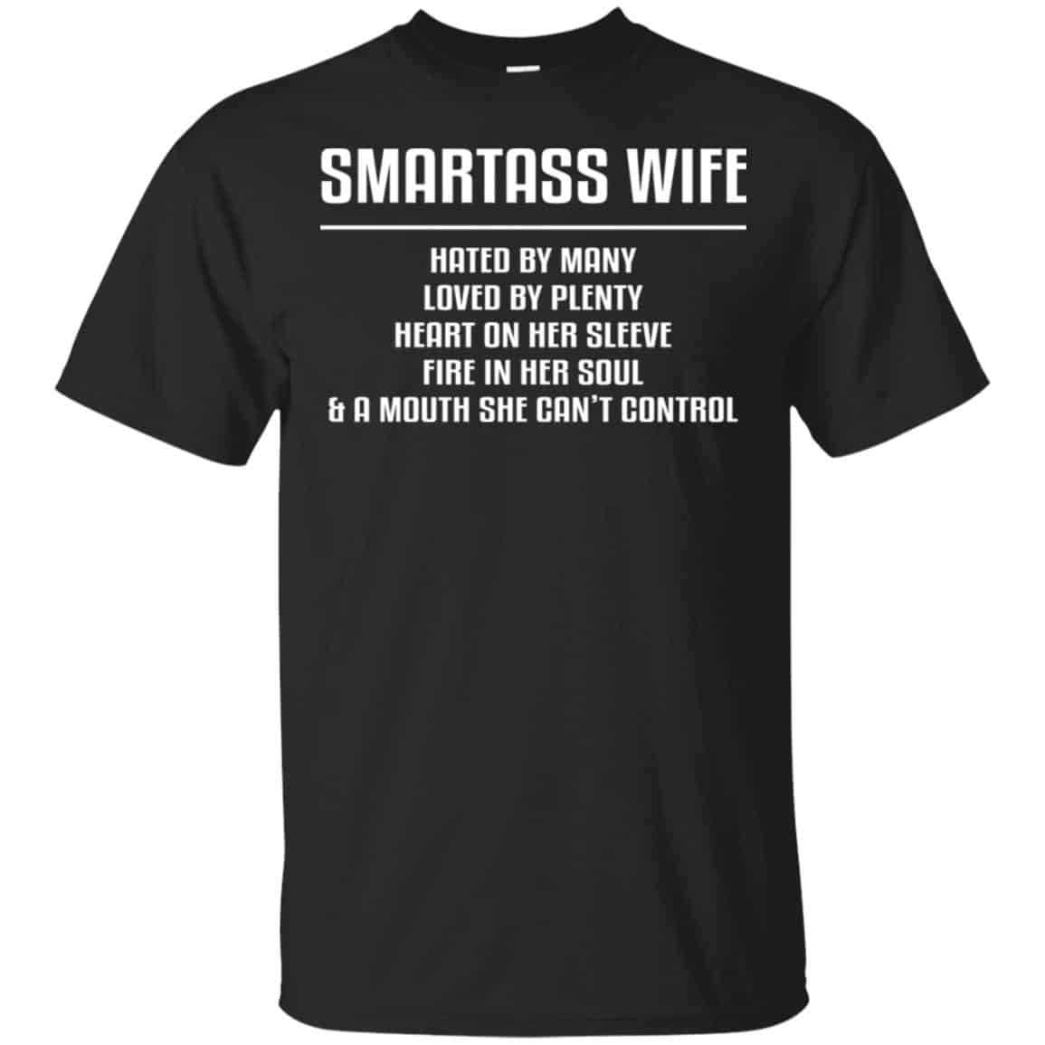 Smartass Wife Hated By Many Loved By Plenty Heart On Her Sleeve Fire In Her Soul & A Mouth She Can’t Control Shirt, Hoodie, Tank