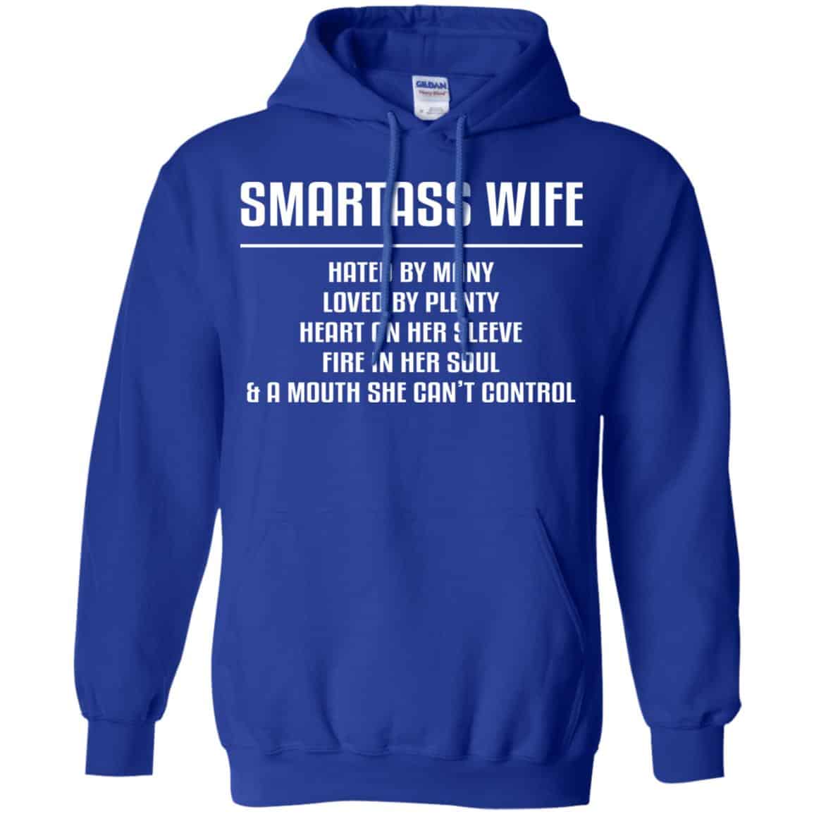 Smartass Wife Hated By Many Loved By Plenty Heart On Her Sleeve Fire In Her Soul & A Mouth She Can’t Control Shirt, Hoodie, Tank