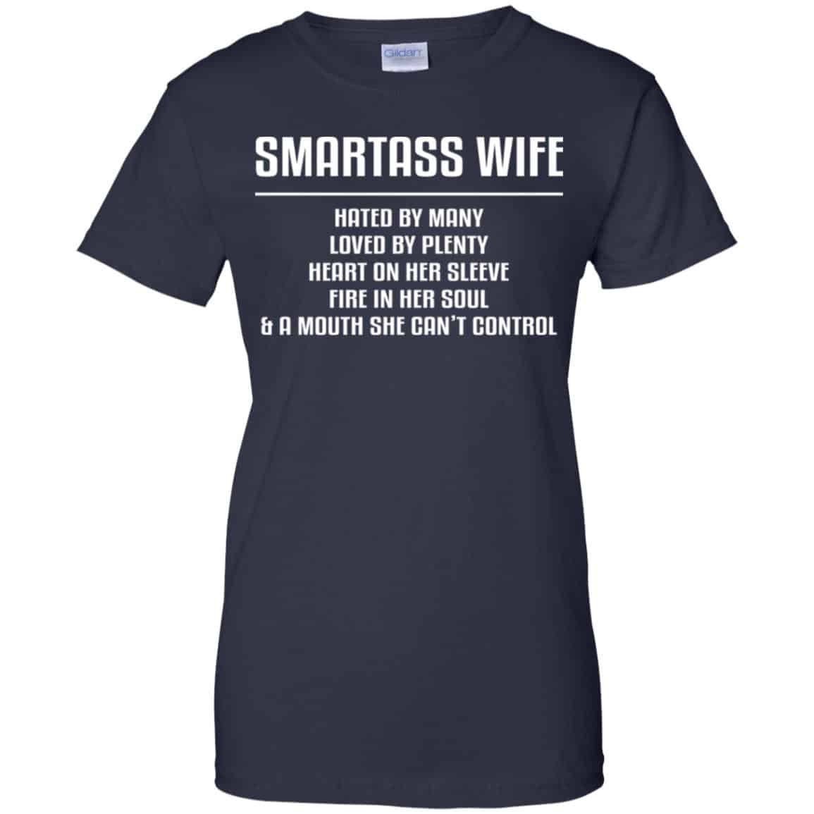 Smartass Wife Hated By Many Loved By Plenty Heart On Her Sleeve Fire In Her Soul & A Mouth She Can’t Control Shirt, Hoodie, Tank