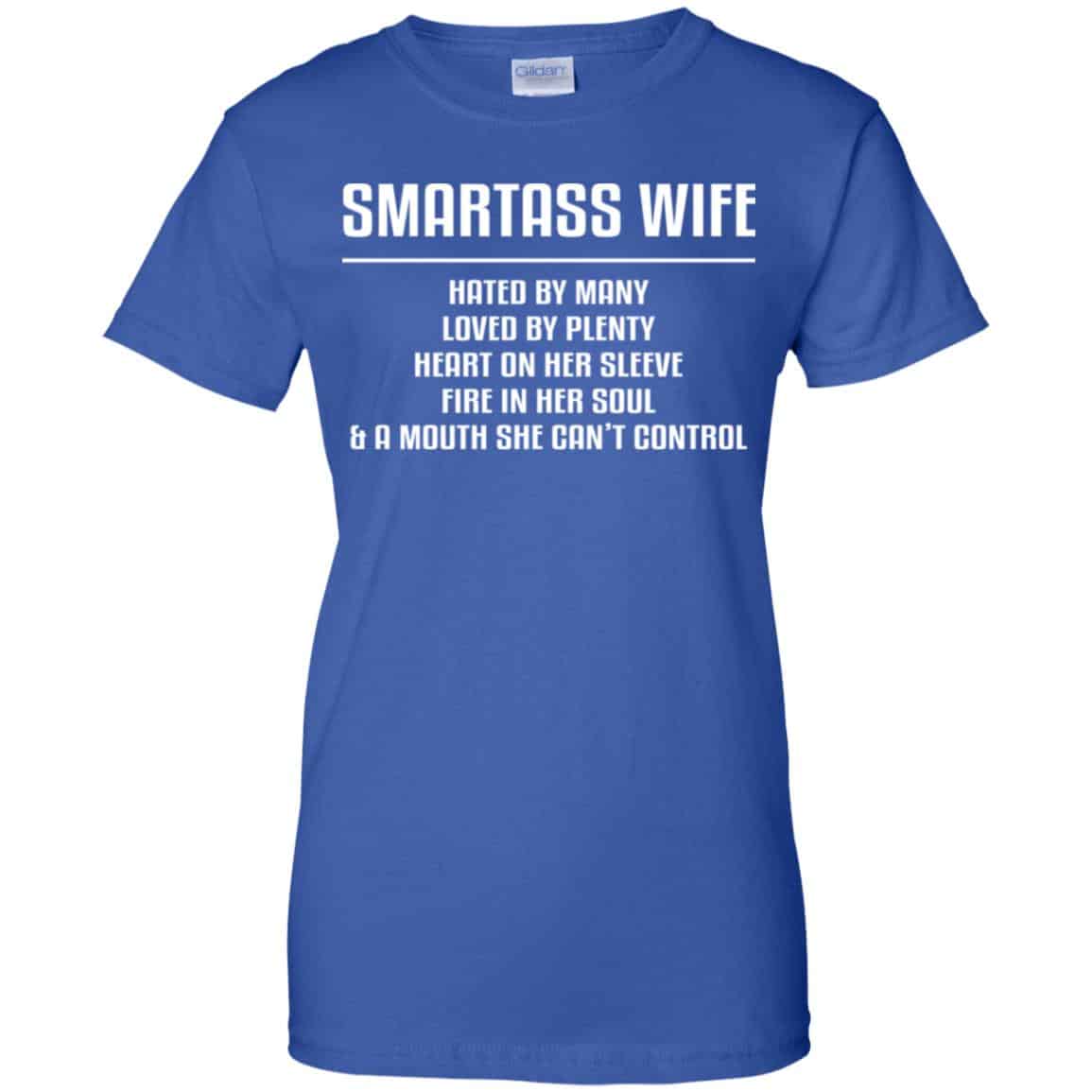 Smartass Wife Hated By Many Loved By Plenty Heart On Her Sleeve Fire In Her Soul & A Mouth She Can’t Control Shirt, Hoodie, Tank