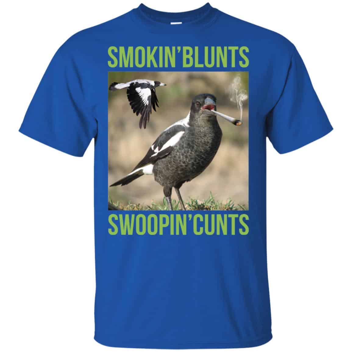 Smokin’ Blunts Swoopin’ Cunts Shirt, Hoodie, Tank