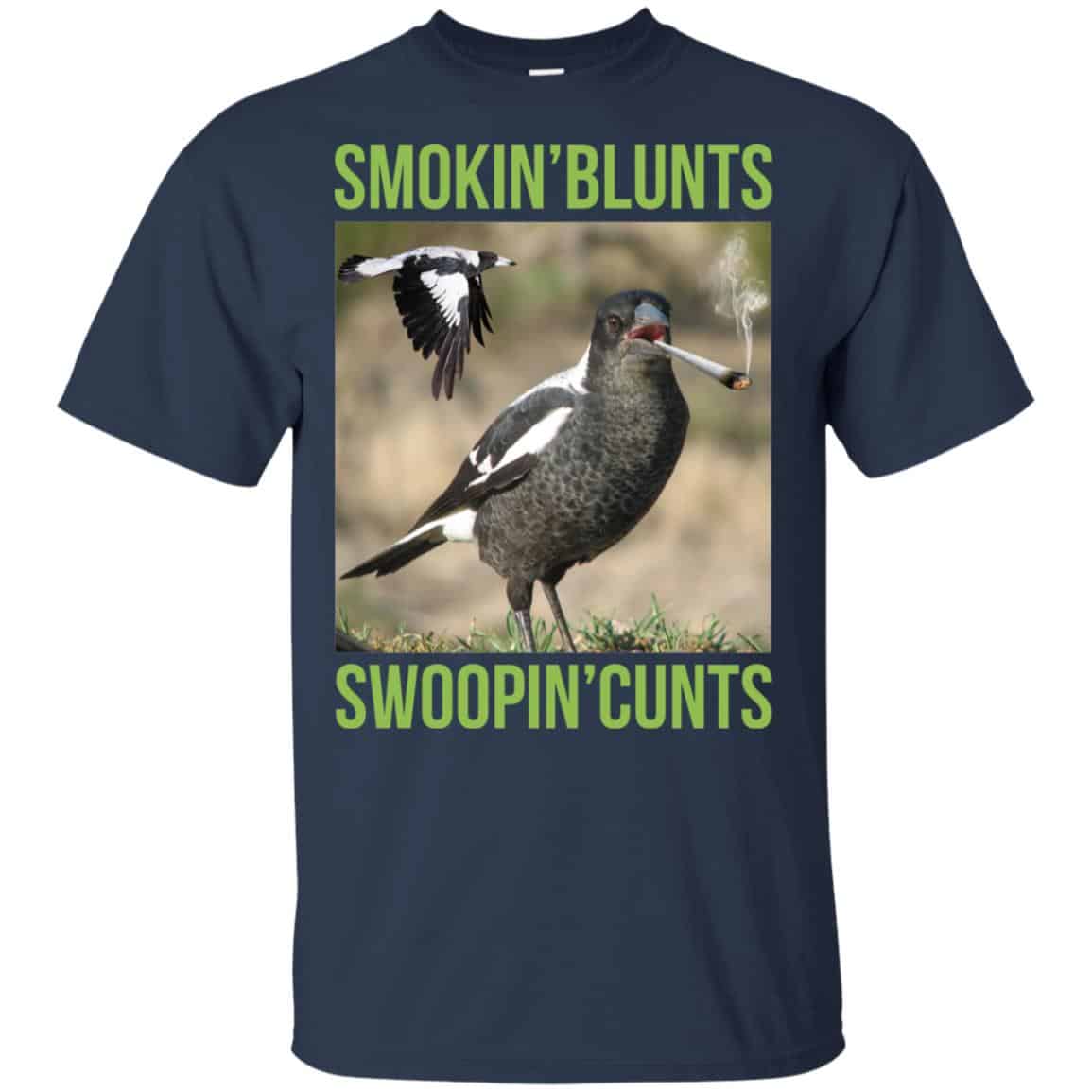 Smokin’ Blunts Swoopin’ Cunts Shirt, Hoodie, Tank